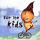 For the Kids CD