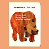 Brown Bear, Brown Bear, What Do You See? By Bill Martin, Jr